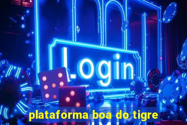 plataforma boa do tigre